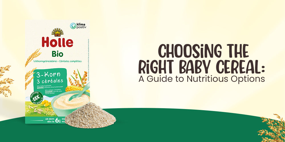 CHOOSING THE RIGHT BABY CEREAL: A GUIDE TO NUTRITIOUS OPTIONS