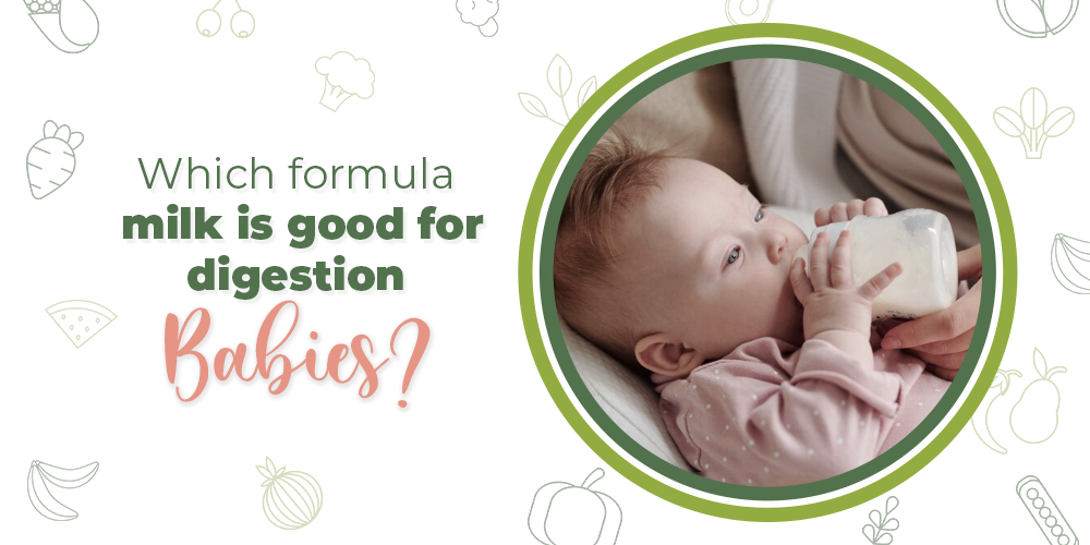 WHICH FORMULA IS MILK GOOD FOR DIGESTION FOR BABIES?